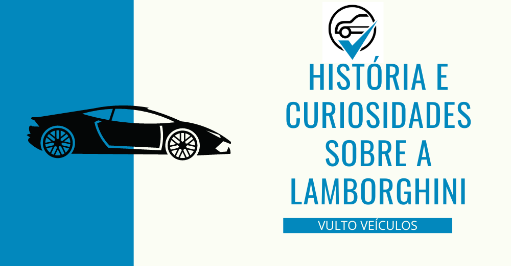 História e Curiosidades sobre a Lamborghini