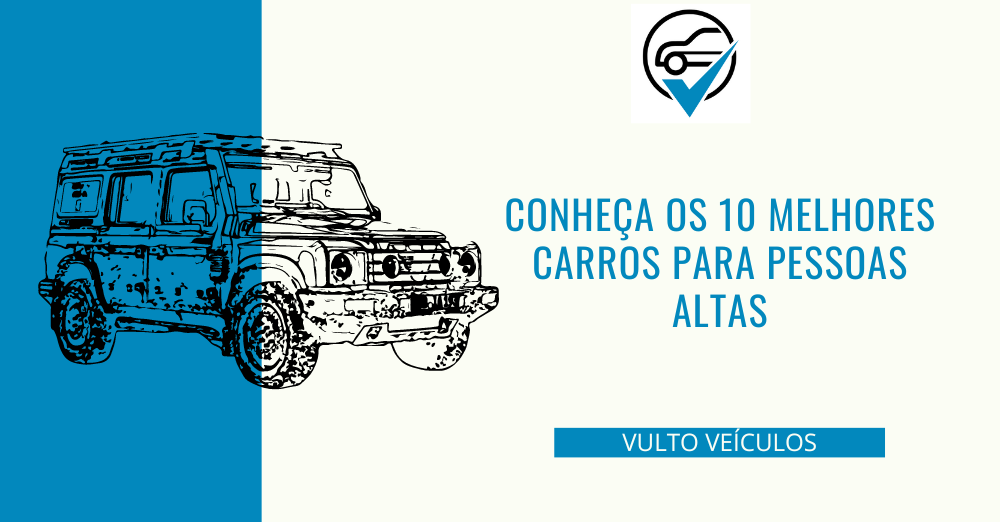 Conheça os 10 melhores carros para pessoas altas