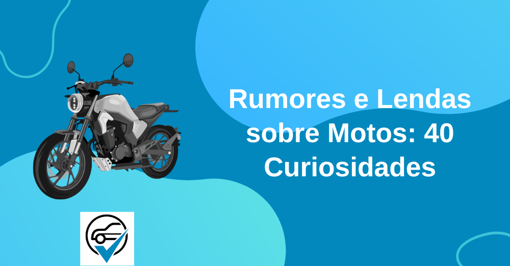 Rumores e Lendas sobre Motos 40 Curiosidades